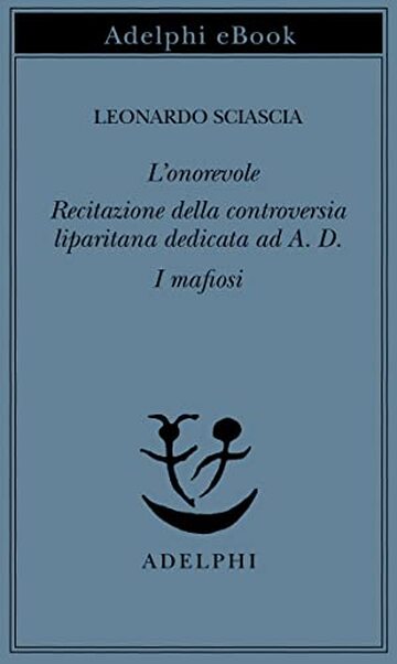 L&rsquo;onorevole - Recitazione della controversia liparitana dedicata ad A. D. - I mafiosi