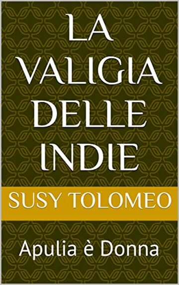 LA VALIGIA DELLE INDIE: Apulia &egrave; Donna