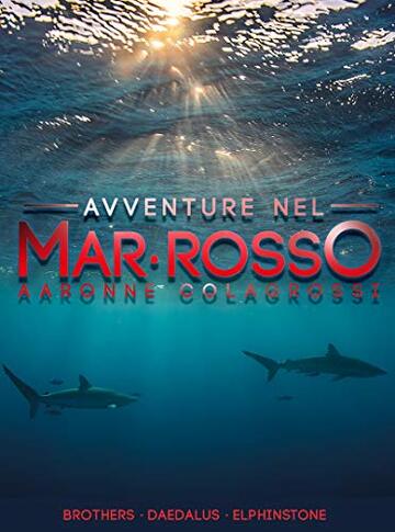 Avventure nel Mar Rosso: Brothers - Daedalus - Elphinstone (Collana Viaggi&Reportage)