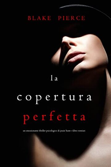 La Copertura Perfetta (Un emozionante thriller psicologico di Jessie Hunt&mdash;Libro Ventisei)