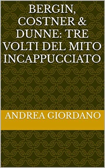 Bergin, Costner & Dunne: tre volti del Mito Incappucciato
