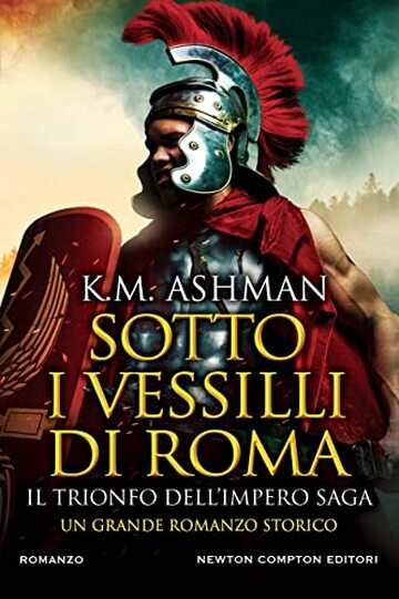 Sotto i vessilli di Roma. Il trionfo dell&rsquo;impero saga (Il trionfo dell'impero Vol. 3)