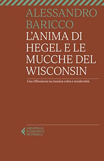 L'anima di Hegel e le mucche del Wisconsin: Una riflessione su musica colta e modernit&agrave;