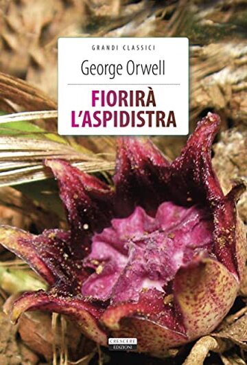 Fiorir&agrave; l'aspidistra: Ediz. integrale (Grandi classici)