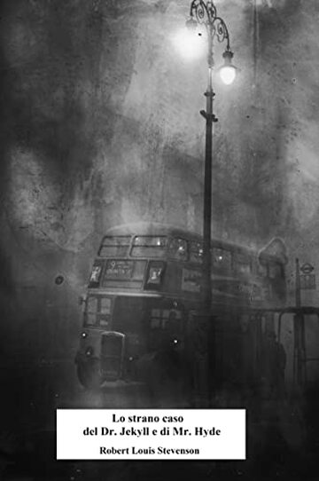 Lo strano caso del Dr. Jekyll e di Mr. Hyde: Versione integrale arricchita da sette brevi storie sulla vera vita di altrettanti mostri o freaks e da curiosit&agrave; e note a fine libro
