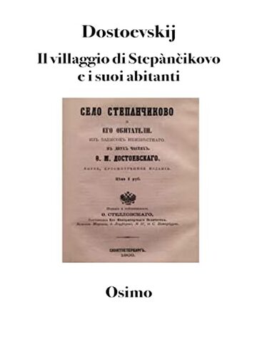 Il villaggio di Step&agrave;nčikovo e i suoi abitanti: Romanzo breve