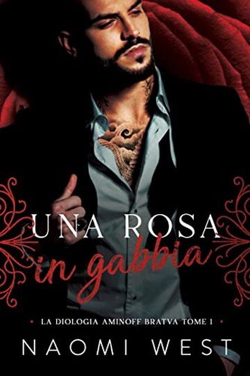 Una Rosa In Gabbia (Bratva Aminoff Vol. 1)