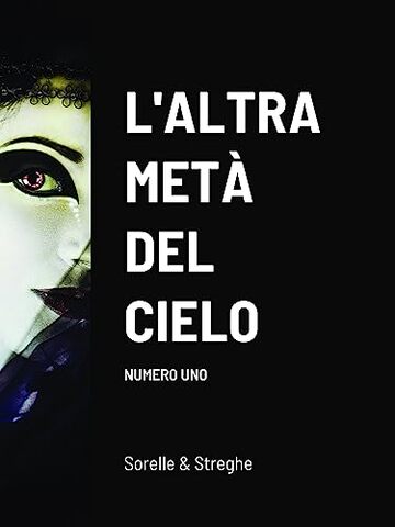 L'altra met&agrave; del cielo - Numero uno: Sorelle & Streghe