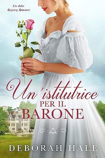 Un&rsquo;istitutrice per il Barone: Un dolce Regency Romance