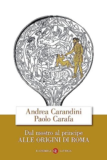 Dal mostro al principe: Alle origini di Roma