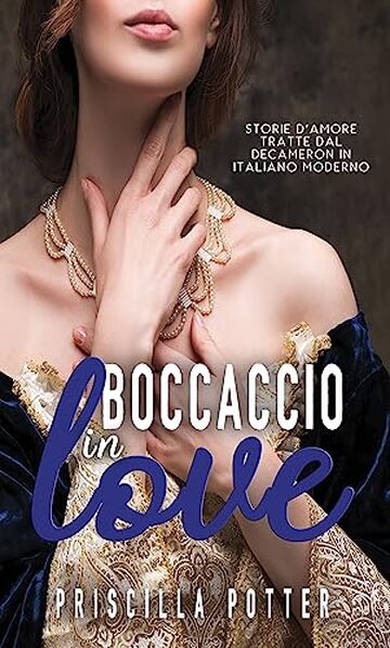 Boccaccio in love: Storie d&rsquo;amore tratte dal Decameron in italiano moderno