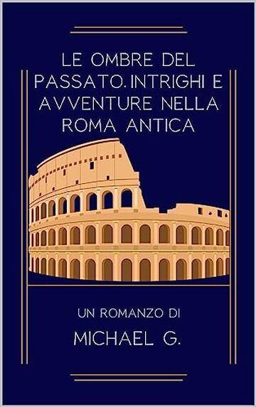 Le Ombre del Passato: Intrighi e Avventure nella Roma Antica
