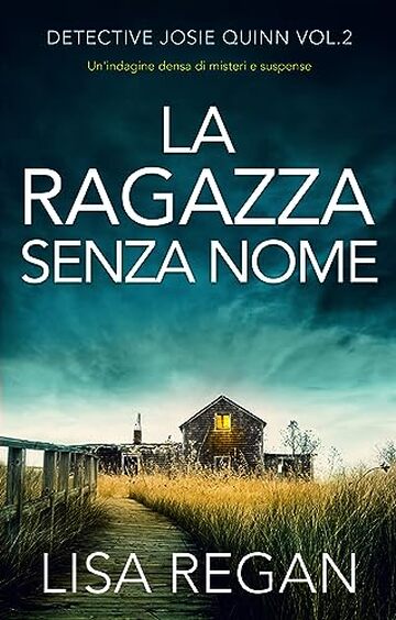 La ragazza senza nome: Un'indagine densa di misteri e suspense (Detective Josie Quinn Vol. 2)