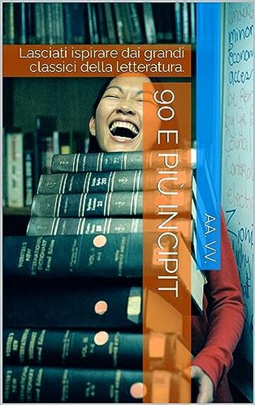 90 e pi&ugrave; incipit: Lasciati ispirare dai grandi classici della letteratura.
