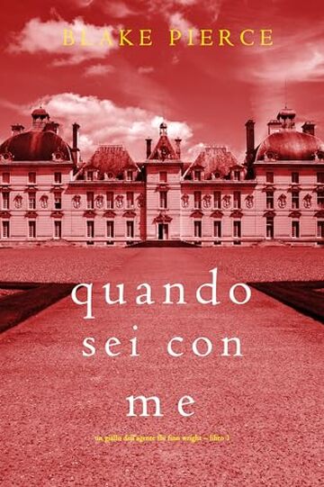 Quando sei con me (Un giallo dell&rsquo;agente FBI Finn Wright &ndash; Libro 1)