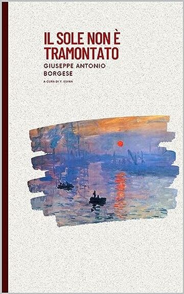Il Sole non &egrave; Tramontato (annotato): classici italiani ritrovati vol. 11