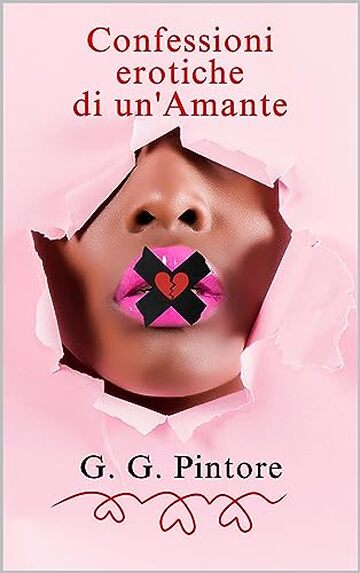 Confessioni erotiche di un'Amante: Libro erotico per esplorare la sessualit&agrave;