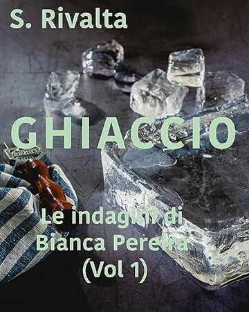Ghiaccio. Le indagini di Bianca Pereira (Vol 1)
