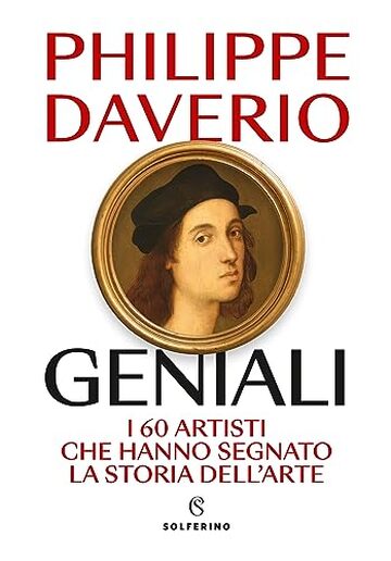 Geniali: I 60 artisti che hanno segnato la Storia dell'arte