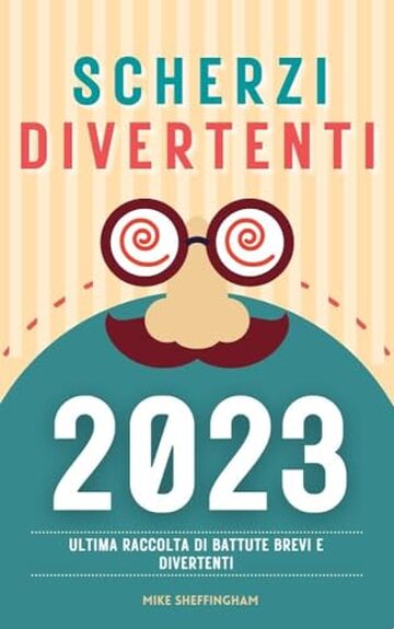 Scherzi divertenti: La raccolta definitiva di barzellette brevi e divertenti &ndash; Per tutta la famiglia