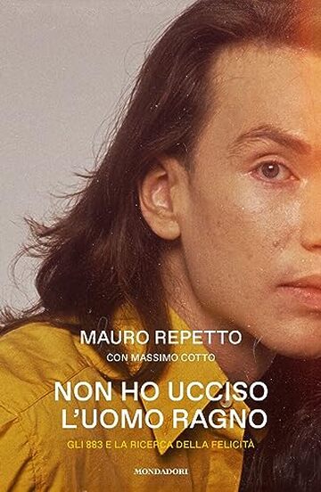 Non ho ucciso l'Uomo Ragno: Gli 883 e la ricerca della felicit&agrave;