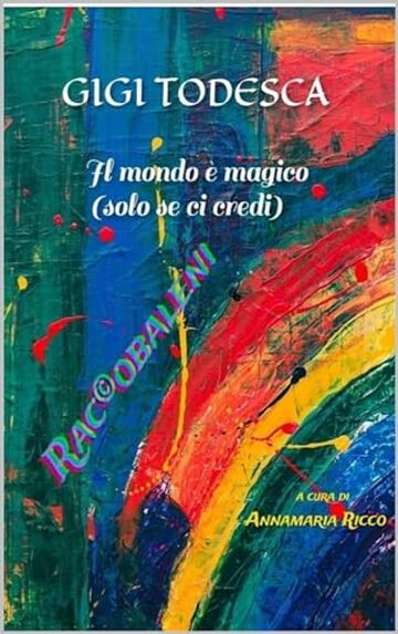Il mondo &egrave; magico (solo se ci credi) (Raccobaleni Vol. 2)