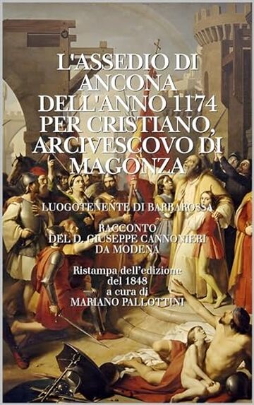 L'ASSEDIO DI ANCONA DELL'ANNO 1174 PER CRISTIANO, ARCIVESCOVO DI MAGONZA
