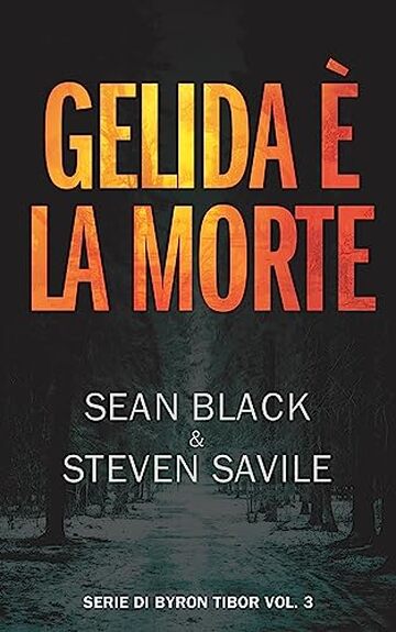 Gelida &egrave; la morte (Serie di Byron Tibor Vol. 3)