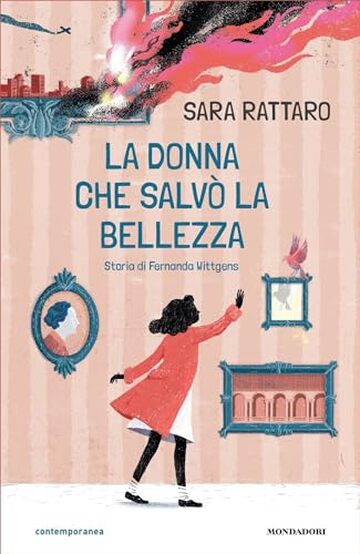 La donna che salv&ograve; la bellezza. Storia di Fernanda Wittgens