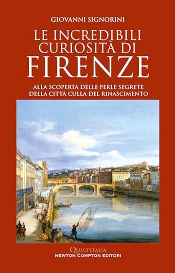 Le incredibili curiosit&agrave; di Firenze