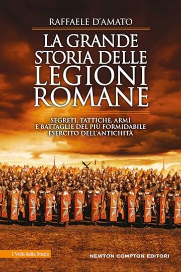 La grande storia delle legioni romane