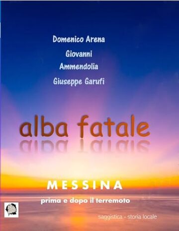 alba fatale: Messina prima e dopo il terremoto