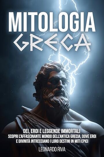 Mitologia Greca : Dei, Eroi e Leggende Immortali - Scopri l&rsquo;affascinante mondo dell&rsquo;Antica Grecia, dove Eroi e Divinit&agrave; intrecciano i loro destini in Miti Epici.