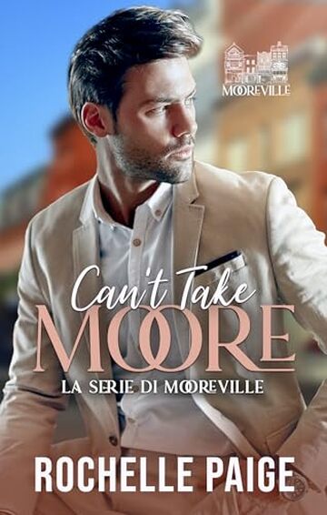 Can't Take Moore (La Serie di Mooreville Vol. 2)