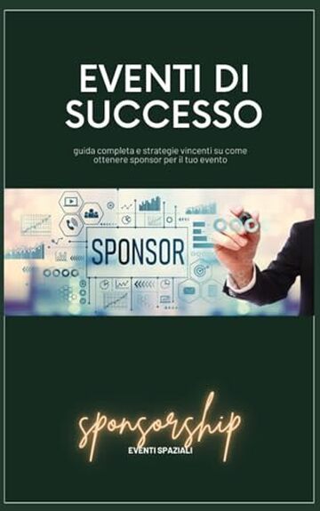 Eventi di successo: Guida completa e strategie vincenti su come ottenere sponsor per il tuo evento