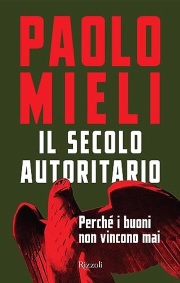 Il secolo autoritario: Perch&eacute; i buoni non vincono mai