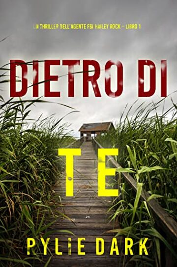 Dietro di te (Un thriller dell&rsquo;agente FBI Hailey Rock &ndash; Libro 1)