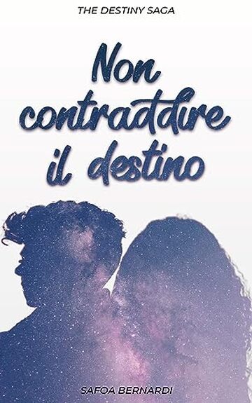 Non Contraddire il Destino: Leon e Jamie #2 (The Destiny Saga)