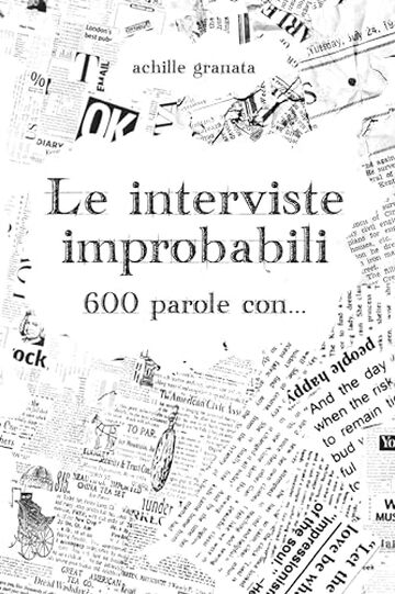 le interviste improbabili: 600 parole con ...