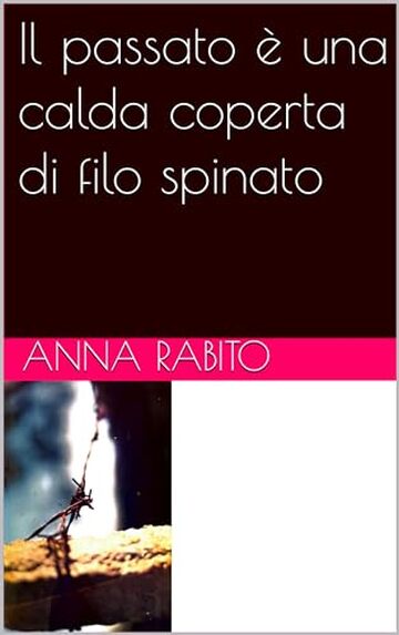 Il passato &egrave; una calda coperta di filo spinato