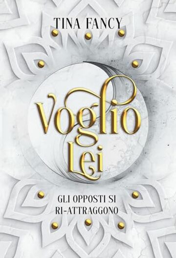 Voglio Lei: Gli opposti si ri-attraggono (Dilogia degli opposti Vol. 1)