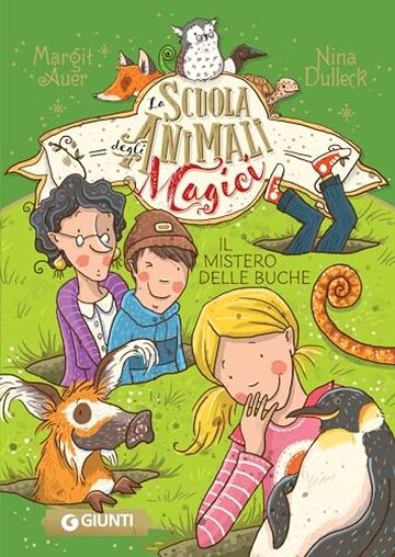 La scuola degli animali magici. Il mistero delle buche (Scuola animali magici Vol. 2)