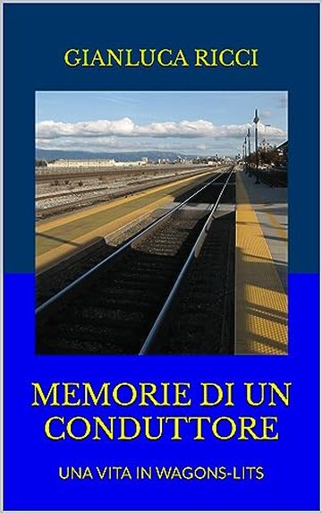 MEMORIE DI UN CONDUTTORE: UNA VITA IN WAGONS-LITS