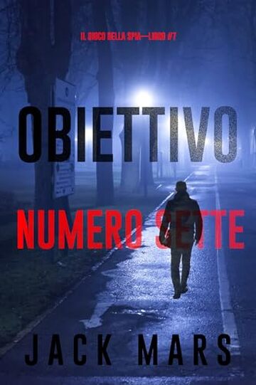 Obiettivo numero sette (Il gioco della spia&mdash;Libro #7)