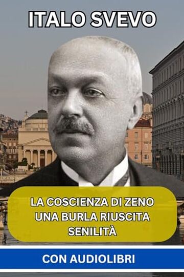 Italo Svevo: (3 Libri) - La Coscienza di Zeno, Una burla riuscita, Senilit&agrave;