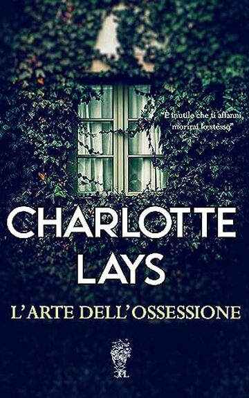 L&rsquo;arte dell&rsquo;ossessione (Firenze Criminale Vol. 1)