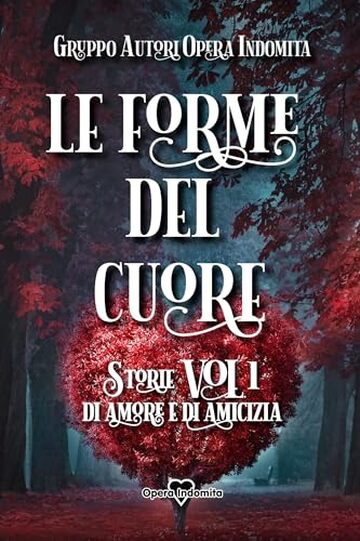 LE FORME DEL CUORE: Storie di amore e di amicizia - Vol. 1