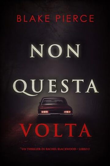 Non questa volta (Un thriller di Rachel Blackwood &ndash; Libro 2)