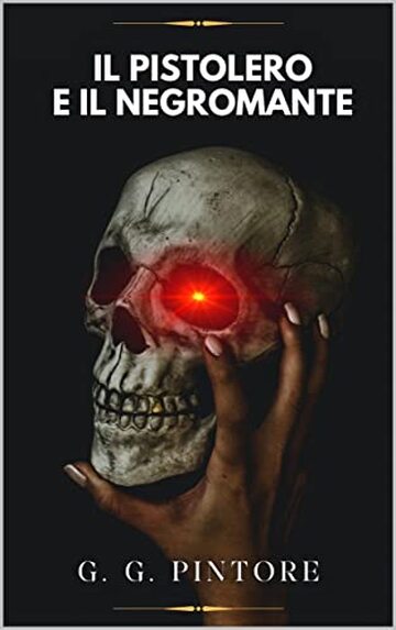 Il Pistolero e il Negromante: Cronache della Vendetta Vol. 2 Dark Fantasy