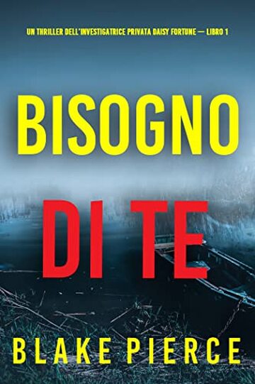 Bisogno di Te (Un Thriller dell&rsquo;Investigatrice Privata Daisy Fortune &mdash; Libro 1)